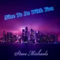 Nice To Be With You