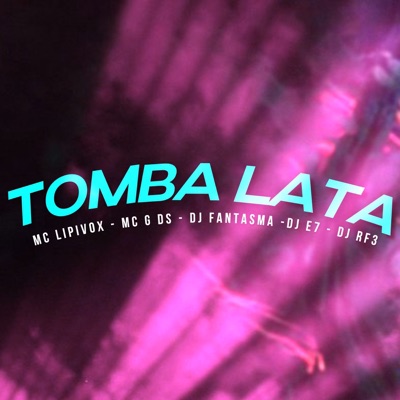 Tomba Lata (feat. MC Lipivox, Dj Rf3, DJ Fantasma & DJ E7) - Single
