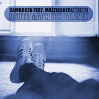 Heute mach ich garnix (feat. Mazzikaner & Dreamlife) - Single - Sambosen