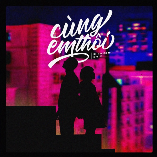 Cùng Em Thôi (feat. CM1X) - Single