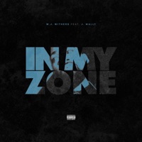In My Zone (feat. J. Mally) - Single - M. J. Withers