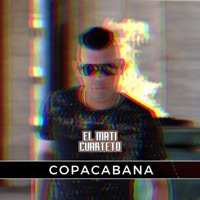 Copacabana - Single - El Mati Cuarteto