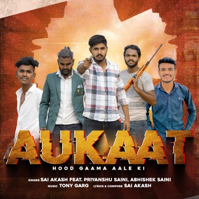 Aukaat (Hood Gaam Aale Ki) [feat. Abhishek Saini & Priyanshu Saini] - Single
