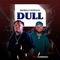 Dull (feat. Papiwizzy) - B spark lyrics