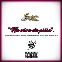 No Vivo de Prisa (feat. Wiber Kamacho & Backoff 187) - Single - Suspenso TFM