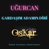 GARDAŞIM ADAMIN DİBİ(UGURCAN)
