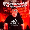 Solteiro Não Tô Sozinho - Single