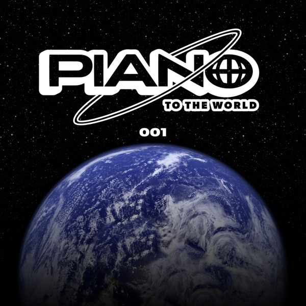 Piano to the World 001 (DJ Mix)