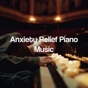 Anxiety Relief Piano Music