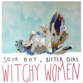 Sour Boy, Bitter Girl - Witchy Women