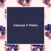 Amargo Y Dulce - Single