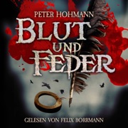 Blut und Feder (ungekürzt) - Peter Hohmann