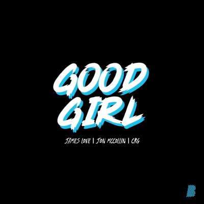 Good Girl (feat. James Love & Jon Mccollin) - Single