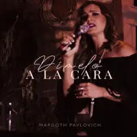 Dímelo a la Cara. — Margoth Pavlovich