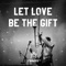 Let Love Be the Gift artwork