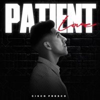 Patient Love - Single - CiscoFresco