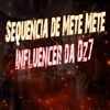 Sequencia de Mete Mete - Influencer da Dz7 ! - Single