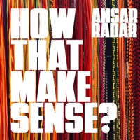 How That Make Sense? (feat. RadaR) - Single - Ansar.