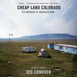 Cheap Land Colorado: Off-Gridders at America's Edge (Unabridged)