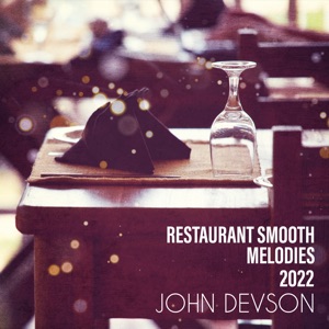 Restaurant Smooth Melodies 2022 (Instrumental Piano Jazz Music for Total Relaxation)