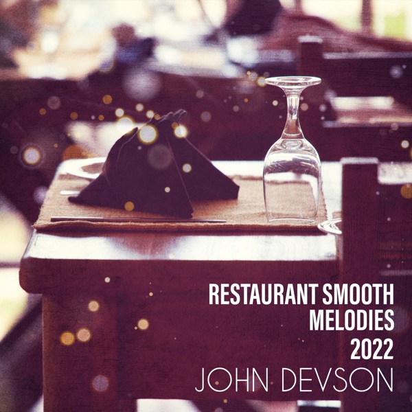 Restaurant Smooth Melodies 2022 (Instrumental Piano Jazz Music for Total Relaxation)