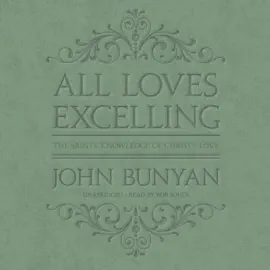All Loves Excelling: The Saints’ Knowledge of Christ’s Love