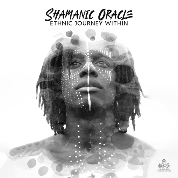 Shamanic Oracle: Ethnic Meditation Journey Within to Find Answers, Awake Your Ability to Commune with Your Inner Self, And Retrieve Information