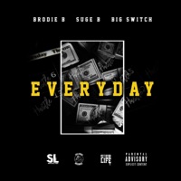 Everyday (feat. Brodie B & Suge B) - Single - Big Switch