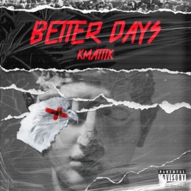 Better Days Kmattik
