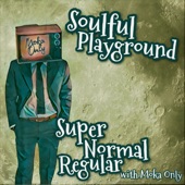 Soulful Playground - Super Normal Regular