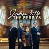 The Perrys - John 3:16 Is Calling Out to You