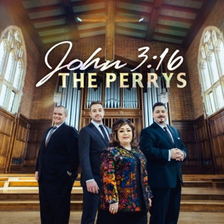 The Perrys John 3:16 Is Calling Out To You