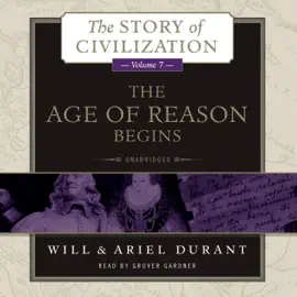 The Age of Reason Begins: A History of European Civilization in the Period of Shakespeare, Bacon, Montaigne, Rembrandt, Galileo, and Descartes: 1558–1648 (The Story of Civilization)