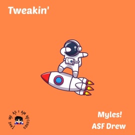 Tweakin' (feat. Asf Drew) Myles!