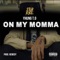 On My Momma - Yhung T.O. lyrics