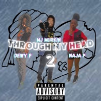 Through My Head 2 (feat. DewyP & Naja P) - Single - MJ Murk!n