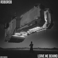 Leave Me Behind - Single - RoboRob