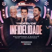 Troféu de Infidelidade (Ao Vivo) [feat. Luan Santana] - Single - Matogrosso & Mathias