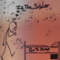 Go To Sleep - Single - Zo the Scholar