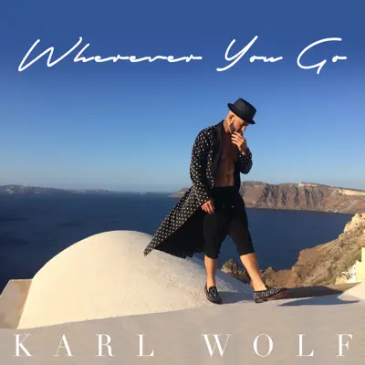 Wherever You Go - Single - Karl Wolf