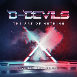 The Art of Nothing (M.I.K.E. Push Remix Edit) D-Devils, M.I.K.E. Push & Push