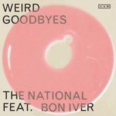 The National - Weird Goodbyes (feat. Bon Iver)