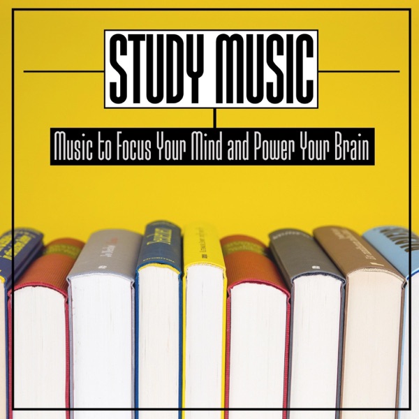Study Music: Music to Focus Your Mind and Power Your Brain