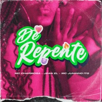 De Repente - Single - Mc Charmosa, MC Juninho ITQ & Jean ZL