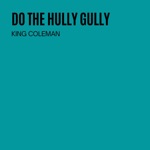 King Coleman - Do the Hully Gully, Pt. 1