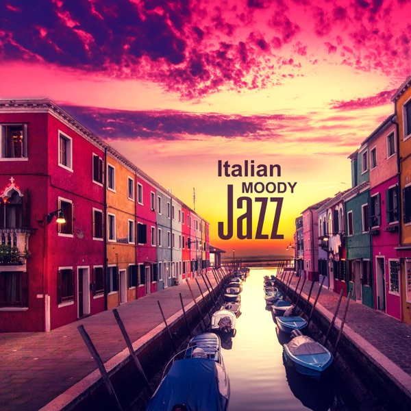 Italian Moody Jazz: Instrumental Relaxing Restaurant Background Music, Jazz Piano Music for Romantic Dinner, Café Rome, Happiness and Comfort Time
