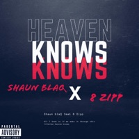 Heaven Knows (feat. 8 Zipp) - Single - Shaun blaQ