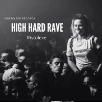 Ristolexe - High Hard Rave - Single - Ristolexe