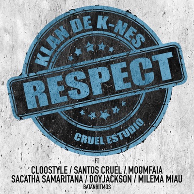Respect (feat. Santos cruel, Doy Jackson, Scatha Samaritana, Cloostyle, Moomfaia & Milema Miau) - Single