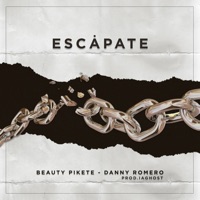 Escapate (feat. Danny Romero) - Single - Beauty Pikete & Iagh0st